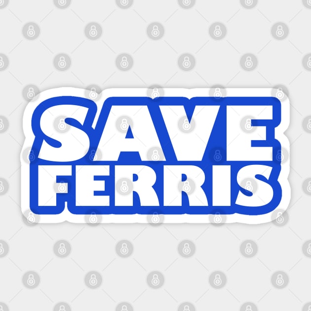 Save Ferris Sticker by familiaritees